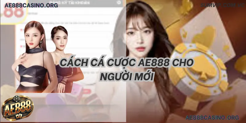 Hướng Dẫn Cá Cược AE888: Tuyệt Đỉnh Sát Phạt & 5 Bí Kíp Thắng 2026 1 Hướng dẫn cá cược AE888 chuyên sâu 2026