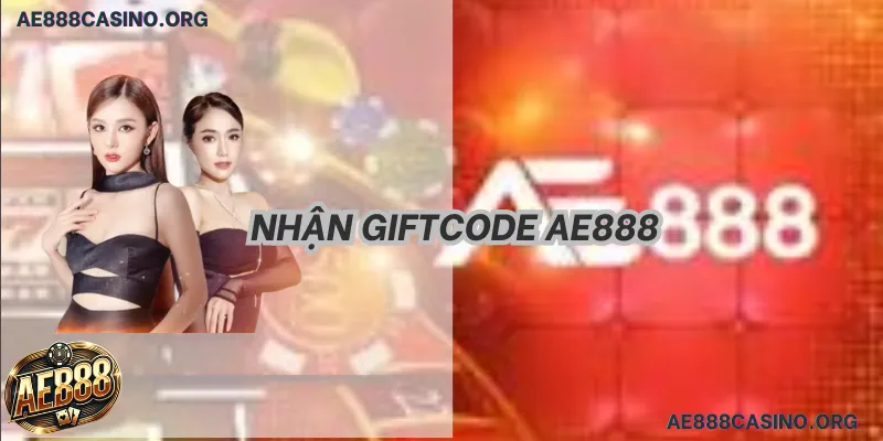 Giftcode AE888 miễn phí hỏa tốc 2026