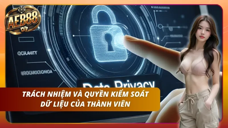 Quyền lợi và trách nhiệm của thành viên trong việc quản lý dữ liệu cá nhân